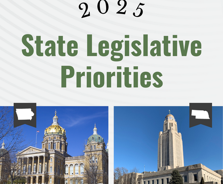 Graphic that says "2025 State Legislative Priorities" with a photo of the Iowa capitol - a large building with a golden dome - and a photo of the Nebraska capitol - a large flat building with a smaller protruding multi-story on top