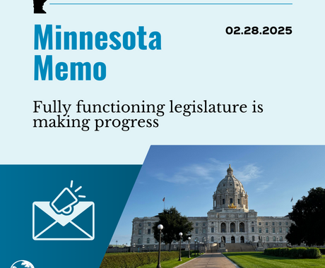 Blue graphic that says "Minnesota Memo" and "02.28.2025" on the top, then "Fully functioning legislature is making progress" with a photo of the Minnesota statehouse in the lower right hand corner, and an image of an envelope and a megaphone in the lower lefthand corner 