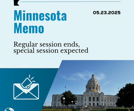 Blue graphic that says "Minnesota Memo" and "05.23.2025" on the top, then "Regular session ends, special session expected" with a photo of the Minnesota statehouse in the lower right hand corner, and an image of an envelope and a megaphone in the lower lefthand corner