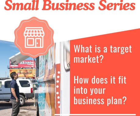 Gráfico que dice "Serie para pequeñas empresas" en la parte superior y luego "¿Qué es un mercado objetivo? ¿Cómo encaja en su plan de negocios?" con una imagen de un hombre afuera de la ventana de un camión de comida.