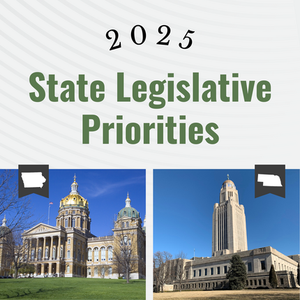 Graphic that says "2025 State Legislative Priorities" with a photo of the Iowa capitol - a large building with a golden dome - and a photo of the Nebraska capitol - a large flat building with a smaller protruding multi-story on top
