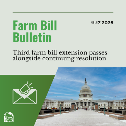 Graphic that says "Farm bill bulletin" and "11.17.2025" on the top, then "Third farm bill extension passes alongside continuing resolution" - on the bottom is a photo of the US Capitol