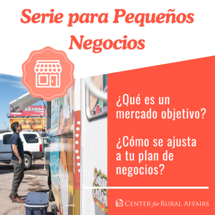 Gráfico que dice "Serie para Pequeños Negocios" arriba, luego "¿Qué es un mercado objetivo? ¿Cómo se ajusta a tu plan de negocios? con una imagen de un hombre afuera de un camión de comida