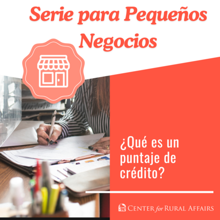 Gráfico que dice "Serie para Pequeños Negocios" en la parte superior, luego "¿Qué es un puntaje de crédito?" con una imagen de la mano de una mujer llenando documentos con un poligrafo। 