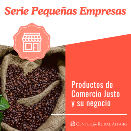 Graphic that says "Small Business Series" on the top, then "Fair trade products and your business" with a photo of coffee beans in a burlap sack.