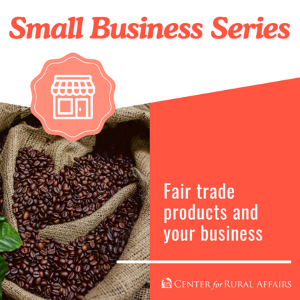 Graphic that says "Small Business Series" on the top, then "Fair trade products and your business" with a photo of coffee beans in a burlap sack.
